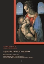 eBook Tajemnice naszych przodków. Rekonstrukcja procesu odstawienia od piersi w świetle zintegrowanych badań antropologicznych - Katarzyna Czech