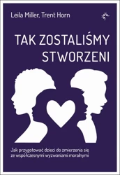 eBook Tak zostaliśmy stworzeni. Jak przygotować dzieci do zmierzenia się ze współczesnymi wyzwaniami moralnymi - Leila Miller epub