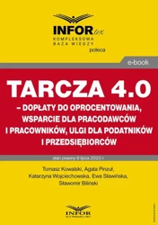 eBook Tarcza 4.0 – dopłaty do oprocentowania, wsparcie dla pracodawców i pracowników, ulgi dla podatników i przedsiębiorców - Tomasz Kowalski