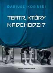 eBook Teatr, który nadchodzi - Dariusz Kosiński mobi epub