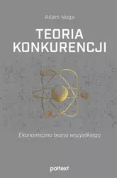 eBook Teoria konkurencji. Ekonomiczna teoria wszystkiego - Adam Noga epub mobi