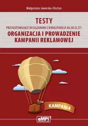 eBook Testy przygotowujące do egzaminu z kwalifikacji AU.30 (A.27). Organizacja i prowadzenie kampanii reklamowej - Małgorzata Jaworska-Olsztyn