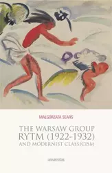 eBook The Warsaw Group Rytm (1922-32) and Modernist Classicism - Małgorzata Sears