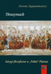 eBook Thrasymach. Intrygi filozoficzne w „Politei” Platona - Dorota Zygmuntowicz