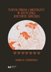 eBook Topos piękna i brzydoty w antycznej kulturze greckiej - Jadwiga Czerwińska