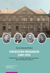 eBook Towarzystwo Pedagogiczne (1868–1921). Założenia ideowe – przemiany organizacyjne i programowe – główne kierunki prac oświatowych - Dorota Grabowska-Pieńkosz