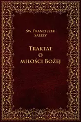 eBook Traktat o miłości Bożej (wybór) - Św. Franciszek Salezy epub mobi