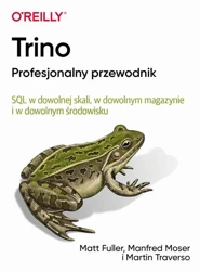 eBook Trino Profesjonalny przewodnik - Matt Fuller, Manfred Moser, Martin Traverso epub