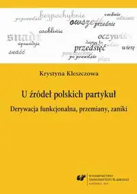 eBook U źródeł polskich partykuł - Krystyna Kleszczowa