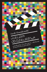 eBook Ucieczka od dzieciństwa. Współczesny film dla dzieci i młodzieży w świetle kina gatunków - Jacek Nowakowski