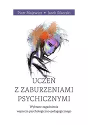 eBook Uczeń z zaburzeniami psychicznymi. Wybrane zagadnienia wsparcia psychologiczno-pedagogicznego - Piotr Majewicz