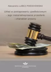 eBook Układ w postępowaniu upadłościowym – jego materialnoprawne przesłanki i charakter prawny - Aleksandra Lubicz-Posochowska