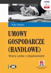 eBook Umowy gospodarcze (handlowe). Wzory umów z objaśnieniami - Piotr Bielski