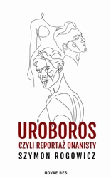 eBook Uroboros, czyli reportaż onanisty - Szymon Rogowicz epub mobi