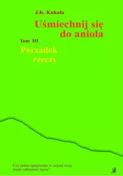 eBook Uśmiechnij się do anioła tom 3 Porządek rzeczy - J.k. J.k. Kukuła epub mobi