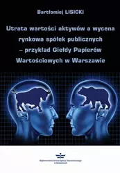 eBook Utrata wartości aktywów a wycena rynkowa spółek publicznych – przykład Giełdy Papierów Wartościowych w Warszawie - Bartłomiej Lisicki