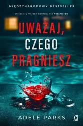 eBook Uważaj, czego pragniesz - Adele Parks mobi epub