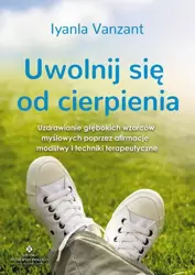 eBook Uwolnij się od cierpienia. Uzdrawianie głębokich wzorców myślowych poprzez afirmacje, modlitwy i techniki terapeutyczne - Iyanla Vanzant epub