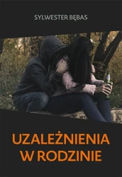 eBook Uzależnienia w rodzinie - Sylwester Bębas