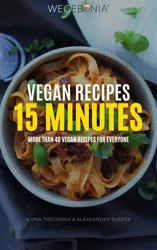 eBook Vegan Recipes 15 minutes. More than 40 vegan recipes for everyone - Ilona Trzcińska