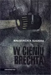 eBook W cieniu Brechta. Niemieckojęzyczny dramat powojenny 1945-1995 - Małgorzata Sugiera