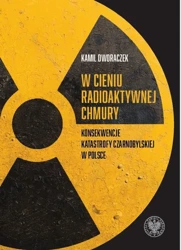 eBook W cieniu radioaktywnej chmury. Konsekwencje katastrofy czarnobylskiej w Polsce - Kamil Dworaczek epub mobi