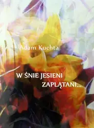 eBook W śnie jesieni zaplątani - Adam Kuchta mobi epub