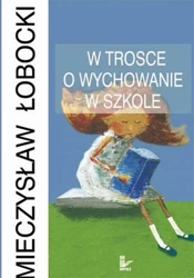 eBook W trosce o wychowanie w szkole - Mieczysław Łobocki