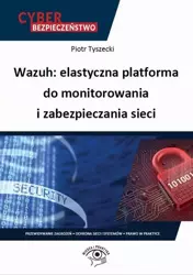 eBook Wazuh: elastyczna platforma do monitorowania i zabezpieczania sieci - Piotr Tyszecki epub mobi