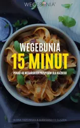 eBook WegeBunia 15 minut ponad 40 wegańskich przepisów dla każdego - Ilona Trzcińska