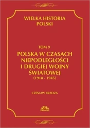 eBook Wielka historia Polski Tom 9 Polska w czasach niepodległości i drugiej wojny światowej (1918 - 1945) - Czesław Borzoza