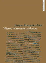 eBook Wierny własnemu rozdarciu - Justyna Koszarska-Szulc