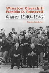 eBook Winston Churchill i Franklin D. Roosevelt Alianci 1940-1942 - Bogdan Grzeloński mobi epub