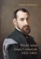 eBook Witold Adam książę Czartoryski (1822–1865) - Barbara Obtułowicz