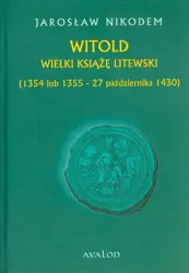 eBook Witold Wielki Książę Litewski 1354 lub 1355 - 27 października 1430 - Jarosław Nikodem