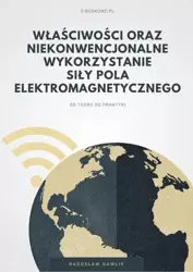 eBook Właściwości oraz niekonwencjonalne wykorzystanie siły pola elektromagnetycznego - Radosław Gawlik