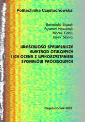 eBook Właściwości spawalnicze elektrod otulonych i ich ocena z wykorzystaniem sygnałów procesowych - Benedykt Ślązak