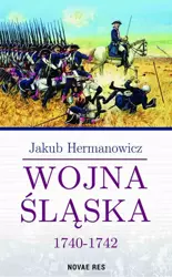 eBook Wojna Śląska 1740-1742 - Jakub Hermanowicz mobi epub
