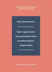 eBook Wpływ zagranicznych inwestycji bezpośrednich na konkurencyjność eksportu Polski - Aleksandra Borowicz