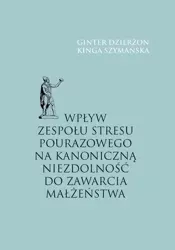 eBook Wpływ zespołu stresu pourazowego na kanoniczną niezdolność do zawarcia małżeństwa - Ginter Dzierżon