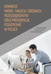 eBook Wsparcie mikro-, małych i średnich przedsiębiorstw oraz preferencje podatkowe w Polsce - Anna Chmielak