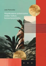 eBook Współczesna polszczyzna wobec kultury konsumpcjonizmu - Julia Piotrowska