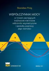 eBook Współczynnik mocy w liniach zasilających trójfazowe nieliniowe odbiorniki asymetryczne i sposoby poprawy jego wartości - Stanisław Piróg