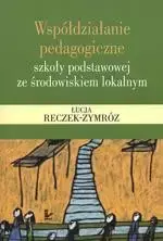 eBook Współdziałanie pedagogiczne szkoły podstawowej ze środowiskiem lokalnym - Łucja Reczek-Zymróz