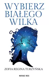 eBook Wybierz białego wilka - Zofia Turzyńska mobi epub