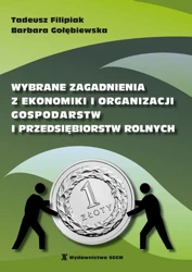 eBook Wybrane zagadnienia z ekonomiki organizacji gospodarstw i przedsiębiorstw rolnych - Tadeusz Filipiak