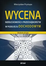 eBook Wycena nieruchomości i przedsiębiorstw w podejściu dochodowym (wydanie drugie) - Mieczysław Prystupa