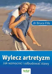 eBook Wylecz artretyzm. Jak wzmocnić i odbudować stawy - Bruce Fife mobi epub