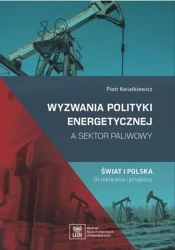 eBook Wyzwania polityki energetycznej a sektor paliwowy. Świat i Polska: oczekiwania i prognozy - Piotr Kwiatkiewicz