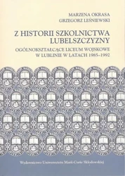 eBook Z historii szkolnictwa Lubelszczyzny. Ogólnokształcące Liceum Wojskowe w Lublinie w latach 1985-1992 - Grzegorz Leśniewski